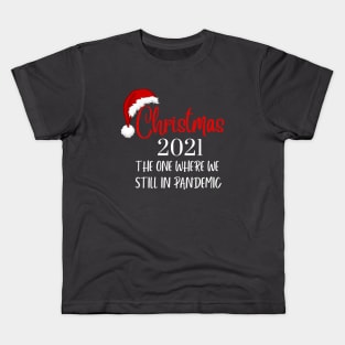 Christmas 2021, The One Where We're Still In Pandemic Kids T-Shirt